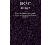 Secret Diary: 90 Days to Attract Abundance, Love & Success