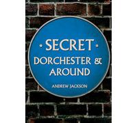 Secret Dorchester and Around