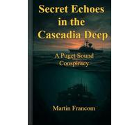 Secret Echoes in the Cascadia Deep: A Puget Sound Conspiracy