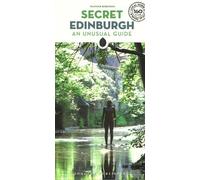 Secret Edinburgh: An Unusual Guide (Secret Guides): A guide to the unusual and unfamiliar
