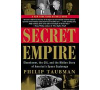 Secret Empire: Eisenhower, the CIA, and the Hidden Story of America's Space Espionage