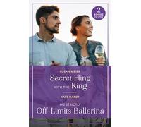 Secret Fling With The King / His Strictly Off-Limits Ballerina: Secret Fling with the King / His Strictly Off-Limits Ballerina (If the Fairy Tale Fits…)