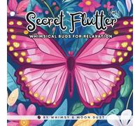 Secret Flutter, Vol 1: 40 Whimsical Bug Coloring Pages for Relaxation and Creativity (8.5 x 8.5) | Coloring Book for Adults & Kids | Perfect for Markers, Gel Pens & Pencils