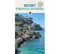 Secret French Riviera Guide : A guide to the unusual and unfamiliar
