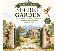 Secret Garden: A Relaxing Coloring Book with Flowers, Cozy Cottages, Garden Paths & Beautiful Landscapes