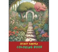 Secret Garden Coloring Book for Adults and Teens: 100+ Beautiful Flower, Garden & Nature Scenes | Stress Relief & Mindful Relaxation Coloring Book for Women, Girls & Seniors
