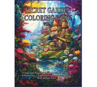 Secret Garden Coloring Book for Adults Vol. I: Intricate Nature & Floral Designs for Mindfulness, Relaxation and Creative Calm: 75 Single-Sided ... Garden Scenes, Flowers & Hidden Paths