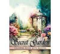 Secret Garden Coloring Book: Modern Art Designs of Magical Backyard Scenes and Dreaming Flowers with Inspirational and Motivational Quotes