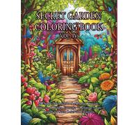 Secret Garden Coloring Book Vol. IV: Enchanted Doors, Fairies & Floral Magic - A Mindful Coloring Journey for Adults: Beautiful 200 Single-Sided ... (Secret Garden Coloring Book for Adults)
