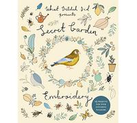 Secret Garden Embroidery: 15 projects for your stitching pleasure