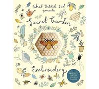 Secret Garden Embroidery: 15 Projects for Your Stitching Pleasure Paperback May 19, 2015