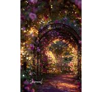 Secret Garden Rose Trellis Journal: A Peaceful Writing Notebook with Tranquil Gothic Charm, Vivid Colors, and Whimsical Zen Atmosphere