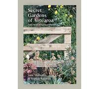 Secret Gardens of Aotearoa: Field Notes & Practical Wisdom