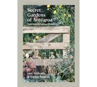 Secret Gardens of Aotearoa: Field Notes & Practical Wisdom