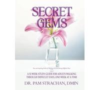Secret Gems Workbook: A 52-week study guide for adults walking through difficult days one week at a time.