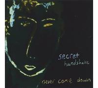 Secret Handshake - Never Come Down