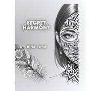 Secret Harmony: Adult Coloring Book for Relaxation and Stress Relief with Mandalas, Floral Patterns, and Meditative Art Designs
