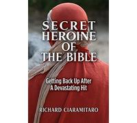 Secret Heroine of the Bible: Getting Back Up After a Devastating Hit