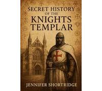 SECRET HISTORY OF THE KNIGHTS TEMPLAR