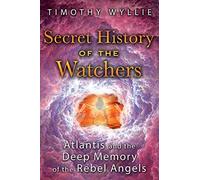 Secret History of the Watchers: Atlantis and the Deep Memory of the Rebel Angels