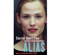 Secret Identities - An Unofficial and Unauthorised Guide to Alias