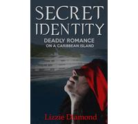 Secret Identity: Deadly Romance on a Caribbean Island: 2 (Secret Trilogy)