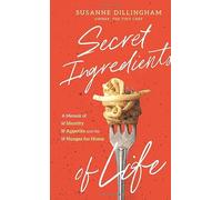 Secret Ingredients of Life: A Memoir of Identity, Appetite, and the Hunger for Home