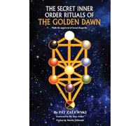 Secret Inner Order Rituals of the Golden Dawn