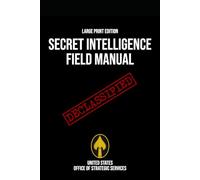 Secret Intelligence Field Manual (Large Print Edition): A comprehensive guide to OSS intelligence gathering methods and covert operations during ... and military strategies during World War II