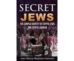 Secret Jews: The Complex Identity of Crypto-Jews and Crypto-Judaism
