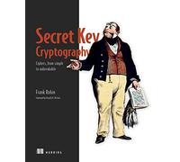 Secret Key Cryptography: Ciphers, from Simple to Unbreakable