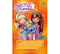 Secret Kingdom: Glitter Bird : Book 21