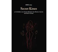 Secret Kisses: 10 Forbidden Love Stories Between Two Women, Secrets, and Desire Untold