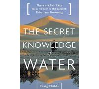Secret Knowledge of Water: Discovering the Essence of the American Desert