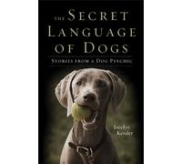 Secret Language of Dogs: Stories from a Dog Psychic