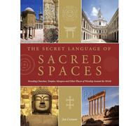 Secret Language of Sacred Spaces: Decoding Churches, Cathedrals, Temples, Mosques and Other Places of Worship Around the World: 4