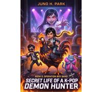 SECRET LIFE OF A K-POP DEMON HUNTER: Book 2: OPERATION BOY BAND - A Funny Middle Grade Fantasy Adventure about Music, Magic, and Saving the World from Demons