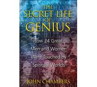 Secret Life of Genius: How 24 Great men and Women Were Touched by Spiritual Worlds