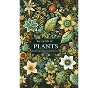 Secret Life of Plants: Exploring the Fascinating World of Flora: Micro Book