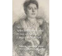 Secret Lives: The Selected Poems and Prose of Susan Langstaff Mitchell