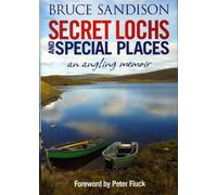 Secret Lochs and Special Places : An Angling Memoir
