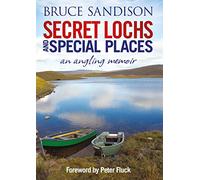 Secret Lochs and Special Places : An Angling Memoir