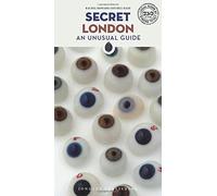 Secret London: An Unusual Guide (Local Guides by Local People)