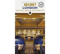 Secret London Bars and Restaurants Guide : A guide to the unusual and unfamiliar places to eat and drink in London