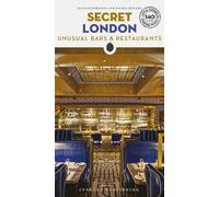 Secret London Bars and Restaurants Guide : A guide to the unusual and unfamiliar places to eat and drink in London