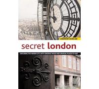 Secret London: Exploring the Hidden City, with Original Walks and Unusual Places to Visit (Interlink Walking Guides)
