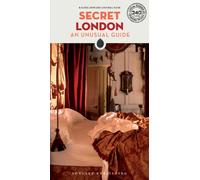 Secret London Guide : 240 of London's most secret, unusual and unfamiliar places