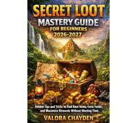 SECRET LOOT MASTERY GUIDE FOR BEGINNERS UNOFFICIAL Minecraft Loot Mastery: Hidden Tips And Tricks To Find Rare Items, Farm Faster, And Maximize Rewards Without Wasting Time