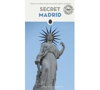 Secret Madrid Guide : A guide to 150 unusual and unfamiliar places