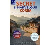 Secret & Marvelous Korea: Beyond the Beaten Path: Discover Iconic Landmarks, Hidden Gems, and the Authentic Soul of the "Land of the Morning Calm"